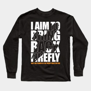 Bring Back Firefly Long Sleeve T-Shirt